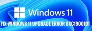 FIX Windows 11 Upgrade Error 0xC1900101