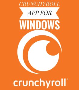 CRUNCHYROLL APP FOR WINDOWS